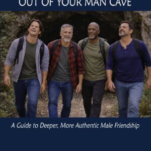 Cover of The Journey Out of Your Man Cave by Rich Gorecki — four men walking together out of a cave mouth onto a wooded trail