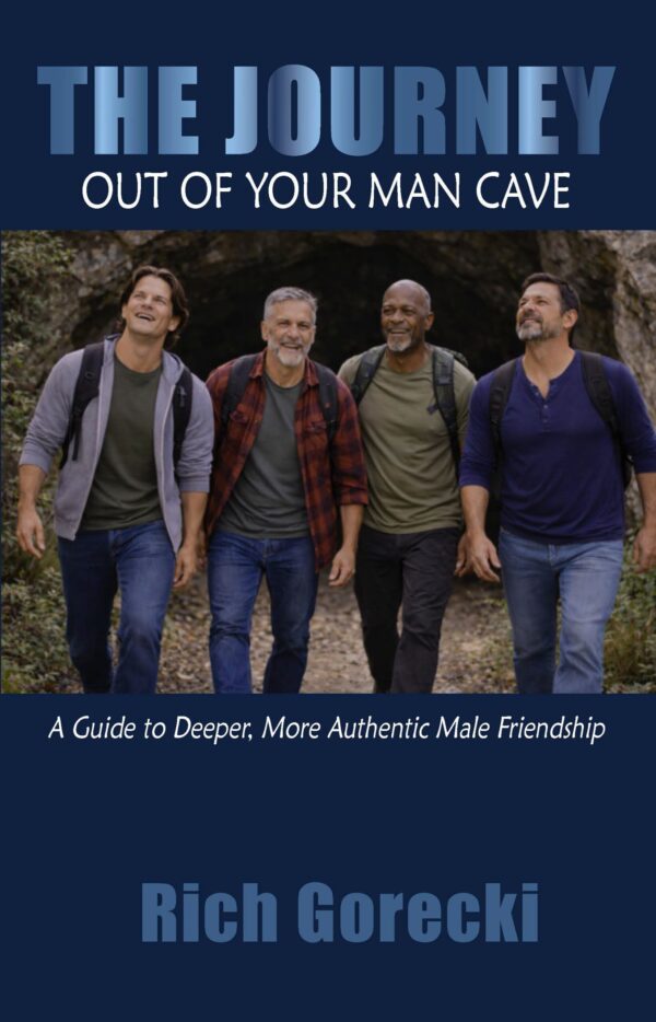 Cover of The Journey Out of Your Man Cave by Rich Gorecki — four men walking together out of a cave mouth onto a wooded trail